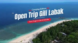 Open Trip Gili Labak Edisi Camping 17-19 Januari 2025