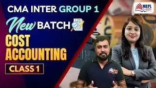 CMA Inter Group 1 - New Batch | Cost Accounting - Class 1 | MEPL Classes