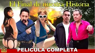 El Final de nuestra historia / Pelicula completa de estreno / Action movie / Pelicula de accion
