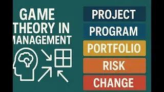 Game Theory in Management: Strategic Intelligence for Projects,Programs,Portfolios, Risk, and Change