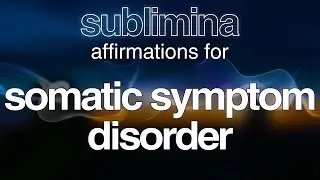 Heal Your Body and Mind: 30 Affirmations to Overcome Somatic Symptom Disorder 🌿