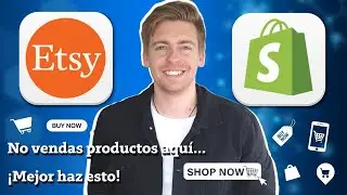 Shopify vs Etsy | &iexcl;No vendas tus productos all&iacute;... Mejor haz esto!