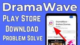 DramaWave Play store Download Problem solve | Drama wave App Not install Problem on Android