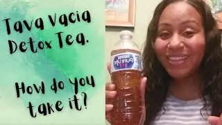 How To Take Tava Vacia Detox Tea