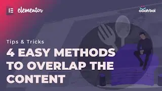 4 easy methods to overlap the content in Elementor (no PRO needed)