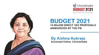 Budget 2021 | 10 Major Direct Tax Proposals