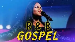 Gospel R&B Mix 2022 Playlist - Top R&B Gospel Music