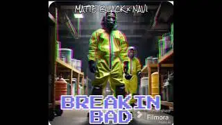 Breakin bad - Matte Black x Lil Navi x Young Fam