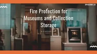 23: Fire Protection for Museums and Collection Storage