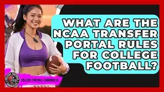 What Are The NCAA Transfer Portal Rules For College Football? - College Football Chronicles