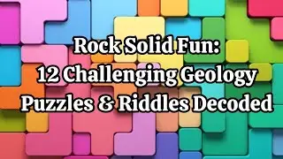 Rock Solid Fun 12 Challenging Geology Puzzles & Riddles Decoded