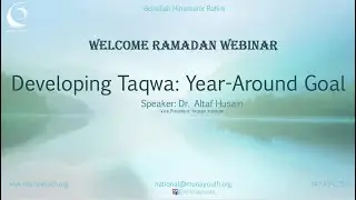 Developing Taqwa: Year Around Goal by: Dr. Altaf Husain