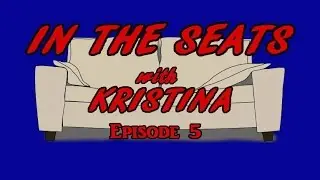 In the Seats with Kristina episode 5