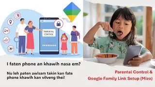 Parental Control & Google Family Link Setup (Mizo) | Naupang phone en nasa lutuk tur venna!