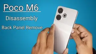 Poco M6 Disassembly / Back Panel Remove