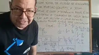 Mestre Queiroz-Lentes convergentes/Equa&ccedil;&atilde;o de Gauss, Aumento e Diminui&ccedil;&atilde;o linear, Espelhos C&ocirc;ncavos.
