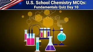 Chemistry MCQs Quiz Challenge | US Exam Practice  Day-10