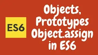 37. Objects in ES6. Apply Object.assign method between two objects and check prototypes. ES2015