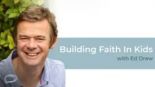 Building Faith In Kids: Interview With Ed Drew - LIVEcast