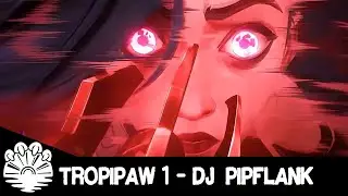 TropiPaw 1 - DJ PipFlank [Dubstep]