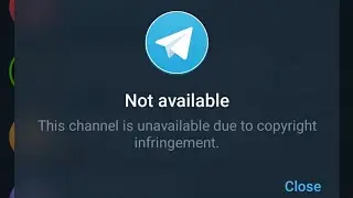 Telegram Me &ldquo;This Channel is Unavailable Due to Copyright Infringement&rdquo; Problem Fix