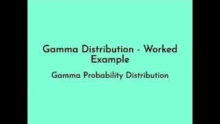 Gamma Distribution - Worked Example