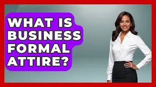 What Is Business Formal Attire? - Admin Career Guide