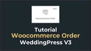Tutorial Widget Woocommorce Order WeddingPress V3