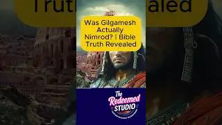 Was Gilgamesh Actually Nimrod?  Bible Truth Revealed