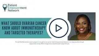 What Should Ovarian Cancer Know About Immunotherapy and Targeted Therapies?