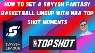 How to set a Swyysh Fantasy Basketball Lineup with NBA Top Shot Moments