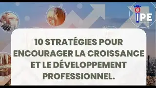 10 strat&eacute;gies pour encourager la croissance et le d&eacute;veloppement professionnel de vos employ&eacute;s