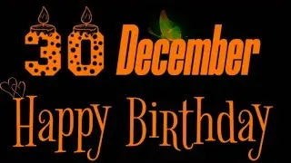 30 DECEMBER Birthday Status 2023|| 30 December Happy Birthday Whatsap Status|| Birthday Status🎊