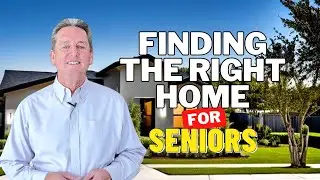 Home Buying Tips For SENIORS: How To Find The RIGHT Home!