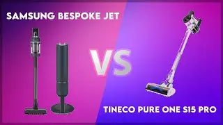 Samsung Bespoke Jet vs Tineco Pure One S15 Pro Technical Comparison