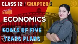 Goals of Five Year Plans in India | Class 12 Economics | CBSE/ICSE State Board | Teach Tech Commerce