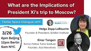 What Are the Implications of President Xi's Trip to Moscow