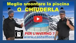 MEGLIO SMONTARE LA PISCINA O LASCIARLA PIENA PER L'INVERNO  E FARE LO SVERNAMENTO???