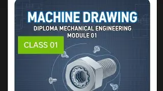 MACHINE DRAWING MODULE 01 CLASS 01