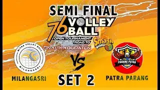 SET 2  - SEMI FINAL MILANGASRI VS PATRA PARANG - TURNAMEN BOLA VOLI SMASH HEPPIII 76
