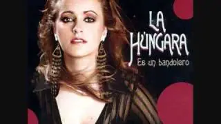 ► La Húngara - Es un bandolero