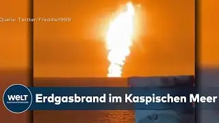 GRO&szlig;BRAND im Kaspischen Meer: Brennendes Erdgasfeld in Aserbaidschan
