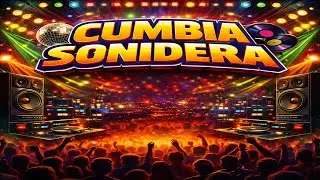CUMBIA SONIDERA 🔊 | ¡Pa’ Bailar Sin Parar! 🎶🕺