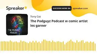 The Podguyz Podcast w comic artist les garner