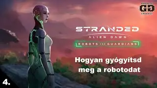 Stranded: Alien Dawn - Hogyan gy&oacute;gy&iacute;tsd meg a robotodat. (Hun, Magyar)