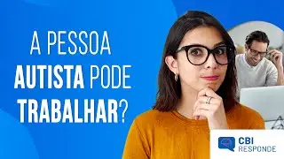 A PESSOA AUTISTA PODE TRABALHAR?