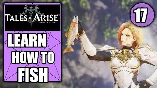 Tales of Arise &ndash; How and Where to Learn Fishing - Skilled Angler Trophy - Walkthrough Part 17