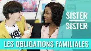 LES OBLIGATIONS FAMILIALES &mdash; SISTER SISTER (&Eacute;lise & Manu)