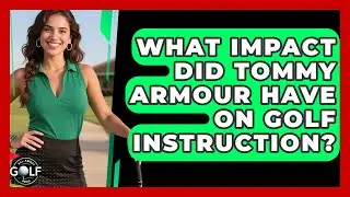 What Impact Did Tommy Armour Have On Golf Instruction? - All About Golf Pros