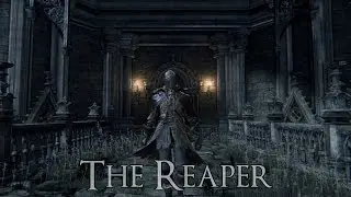 Bloodborne Invasions - The Reaper [1080p]